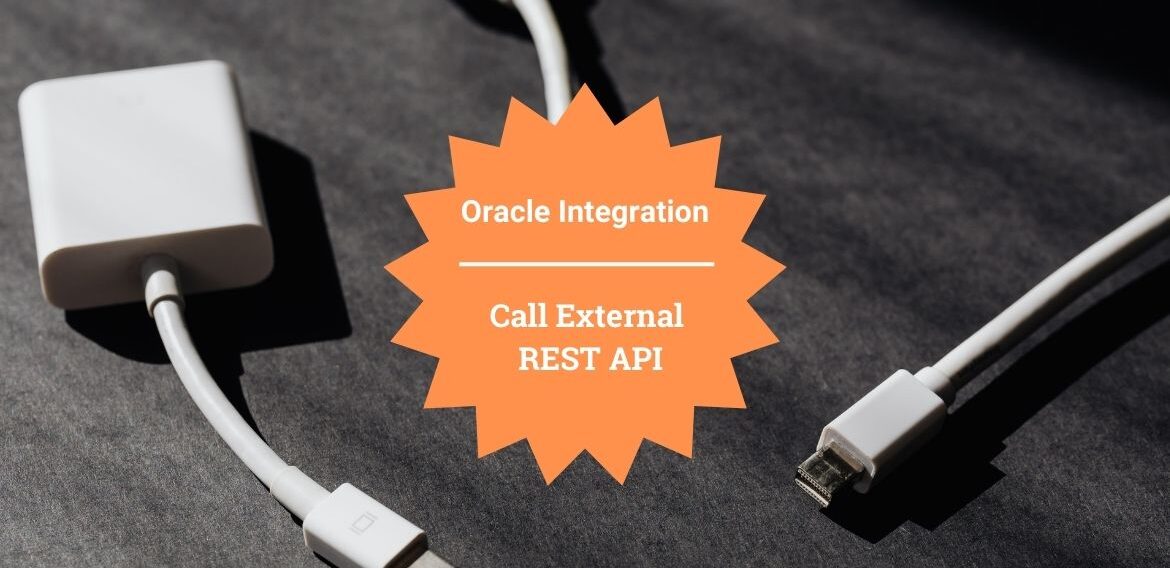 Call External REST API Oracle Integration Cloud TechSupper