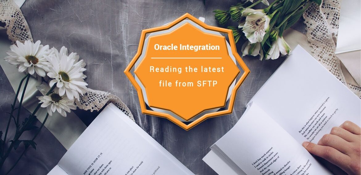 Reading the latest file from SFTP in OIC