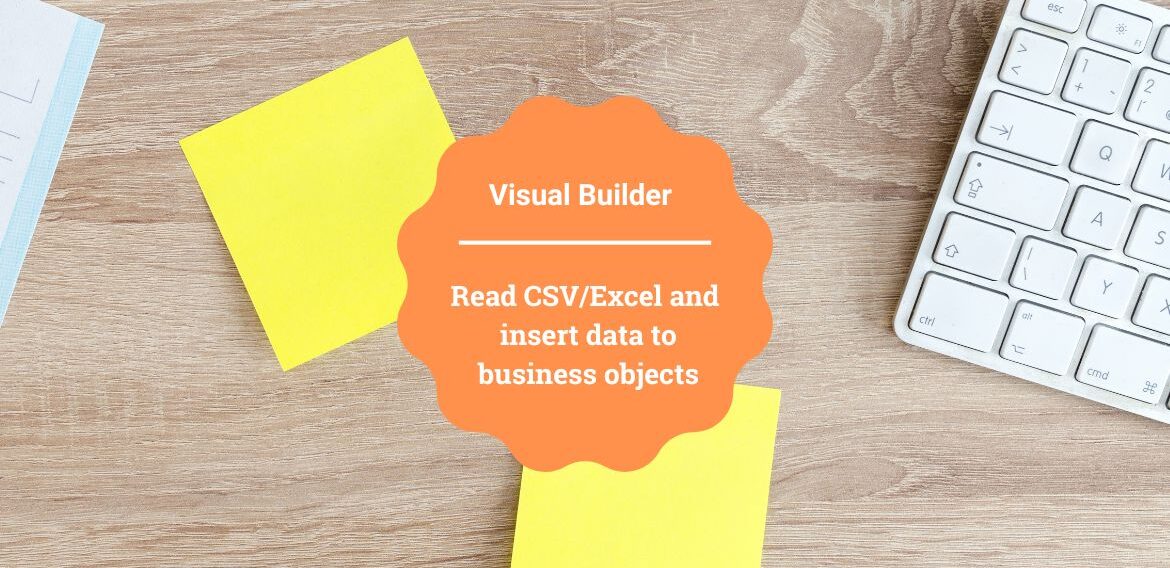 Read CSV/Excel and insert data to business objects in Oracle Visual Builder