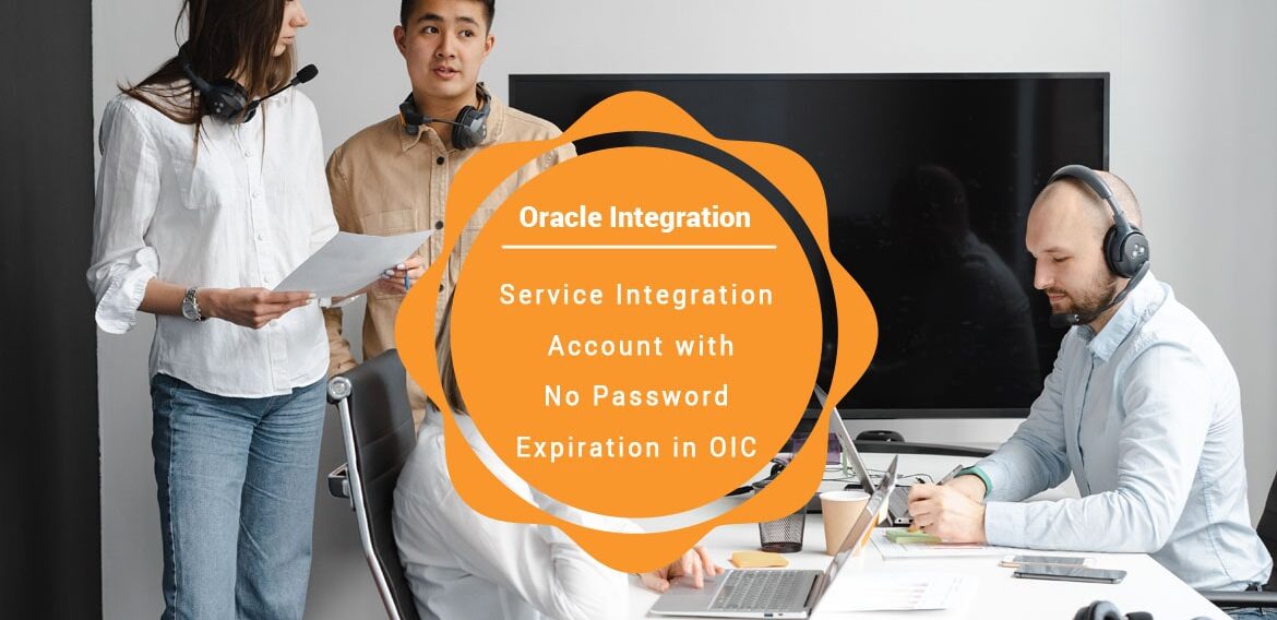 Service Integration Account with No Password Expiration in OIC