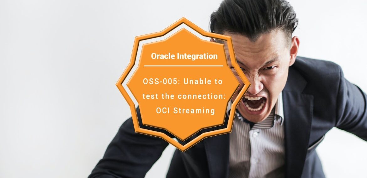 OSS-005: Unable to test the connection: OCI Streaming