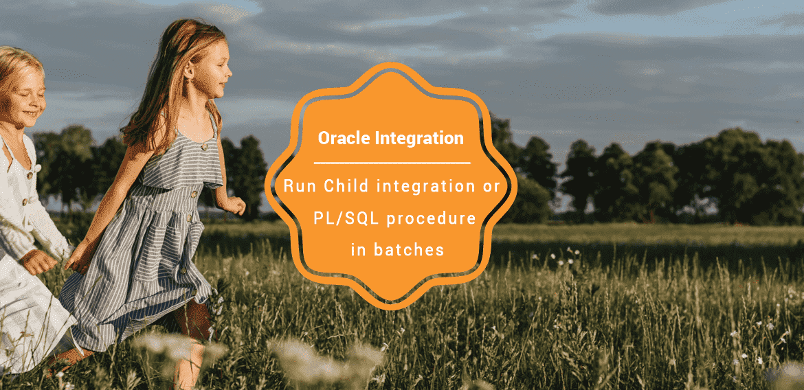 Run Child integration or PL/SQL procedure in batches in Oracle Integration