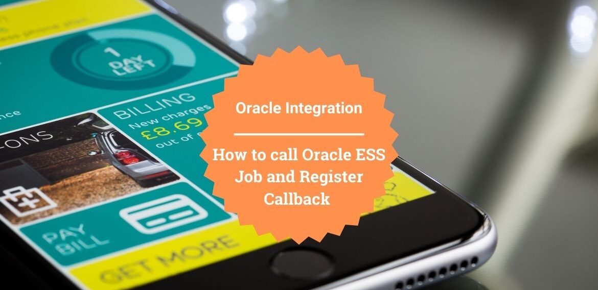How to call Oracle ESS Job and Register Callback in Oracle Integration