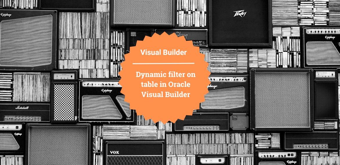 Dynamic filter on table in Oracle Visual Builder