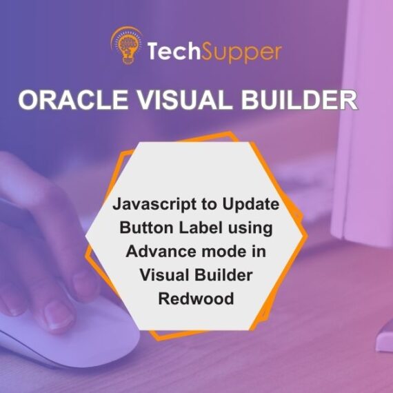 Javascript to Update Button Label using Advance mode in Visual Builder Redwood