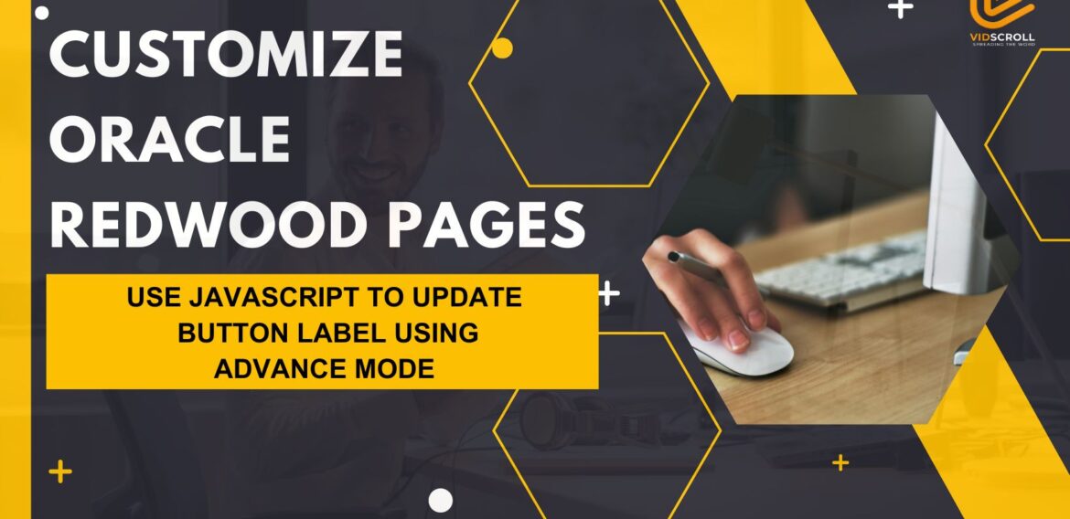 Javascript to Update Button Label using Advance mode in Visual Builder Redwood